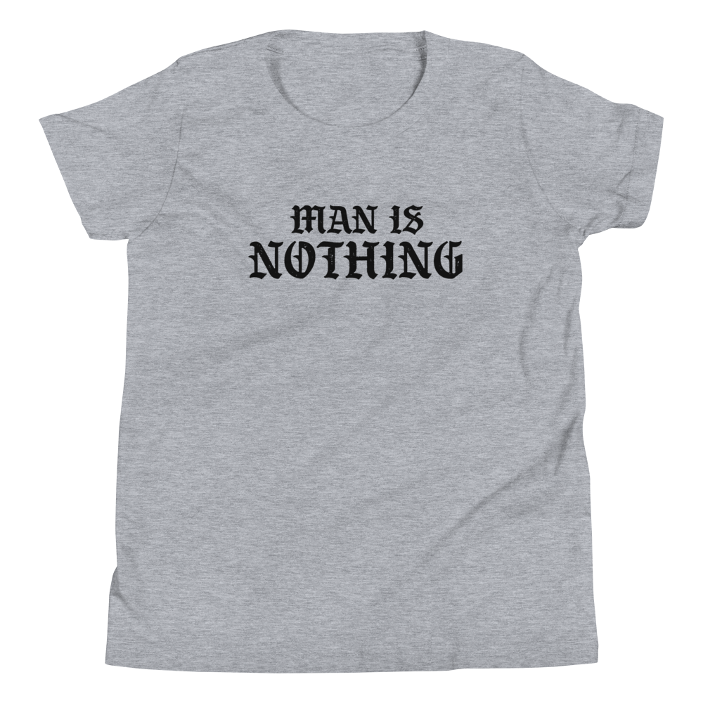 Man Is Nothing Youth T-Shirt