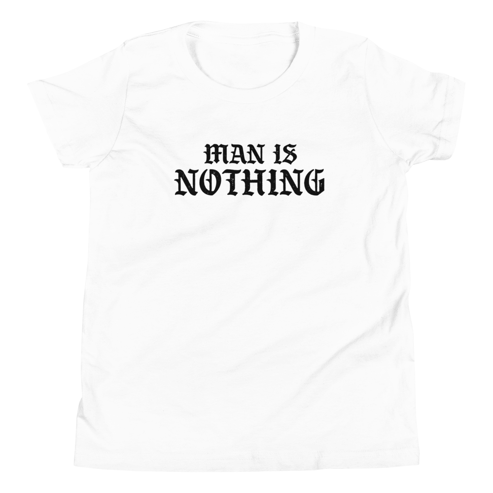 Man Is Nothing Youth T-Shirt