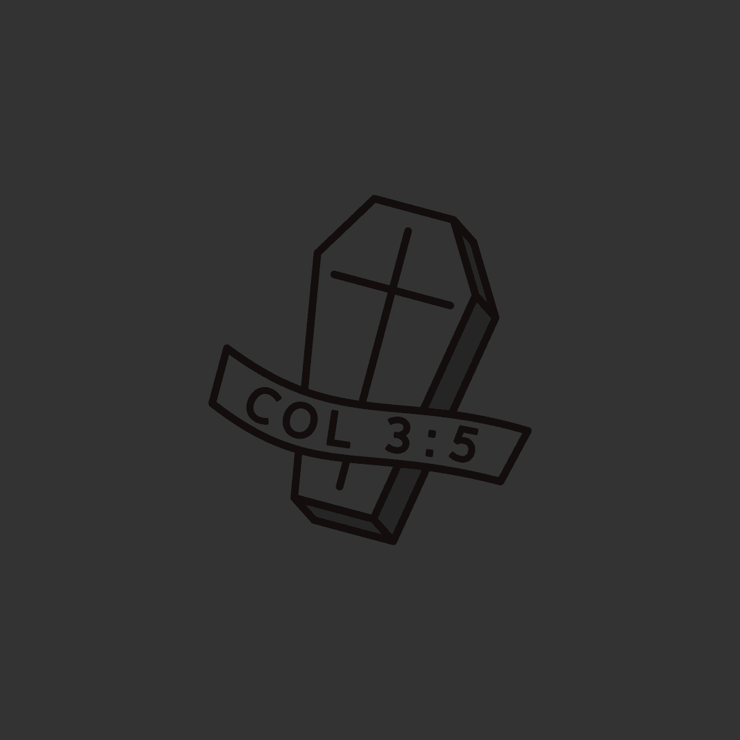 Colossians 3:5 - 1689 Designs