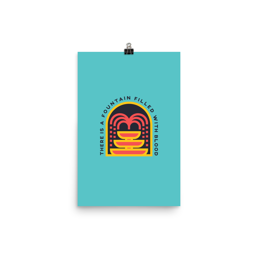 There Is A Fountain Poster - 1689 Designs